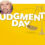 JUDGMENT DAY — Now Playing!